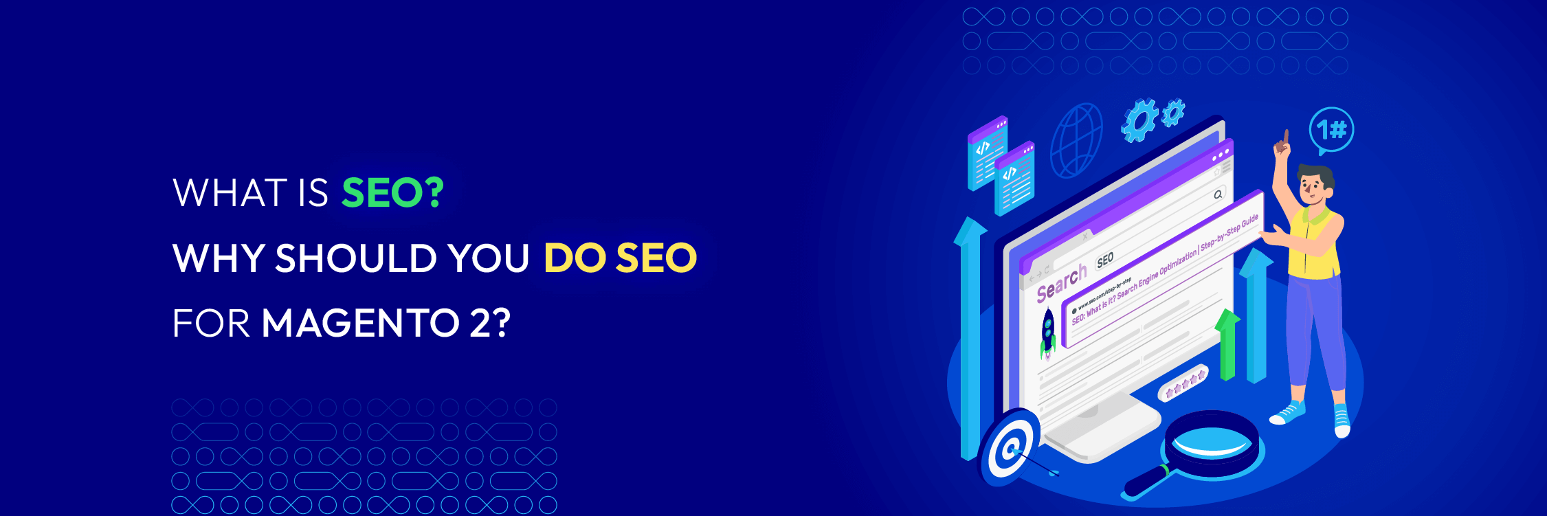 What Is SEO? Why you should do Seo for Magento 2?